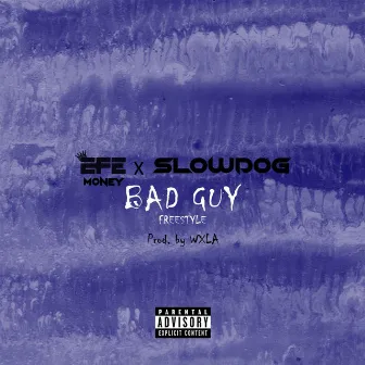 Bad Guy Freestyle by Efe Money