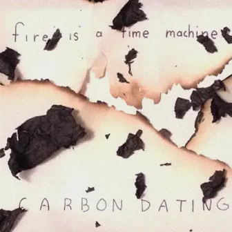 Carbon Dating by Fire Is A Time Machine