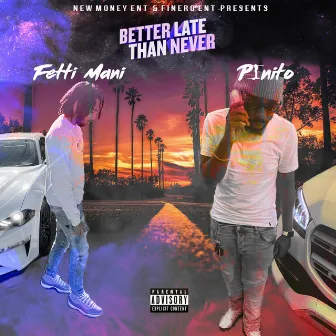 Better Late Than Never by Fetti Mani