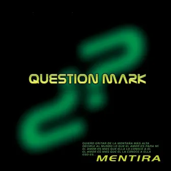 Mentira by Question Mark