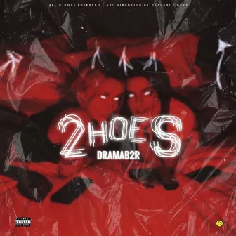 2 Hoes by DramaB2R