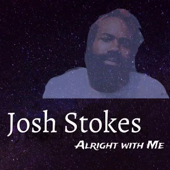 Alright with Me by Josh Stokes