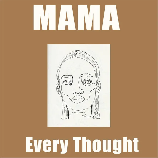 Mama Every Thought