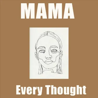 Mama Every Thought by Thommy Kane