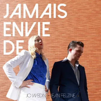 Jamais envie de by Jo Wedin & Jean Felzine