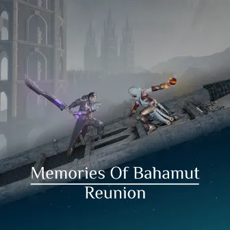 Memories of Bahamut: Reunion (Original Game Soundtrack) by Chris Kohler