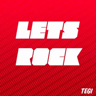 Let's Rock by TEGI