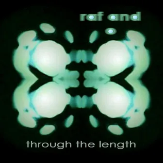 Through The Length by Raf And O