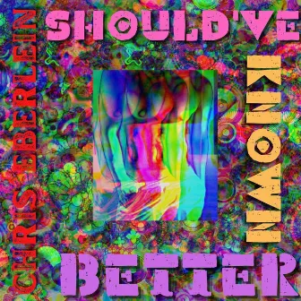 Should've Known Better by Chris Eberlein