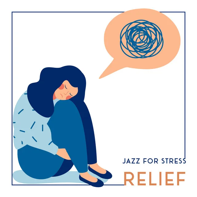 Jazz for Stress Relief: Anti-Stress Music, A Pleasant Background to Relax, Rest to The Best Jazz Sounds