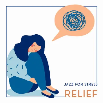 Jazz for Stress Relief: Anti-Stress Music, A Pleasant Background to Relax, Rest to The Best Jazz Sounds by Jazz Night Music Paradise