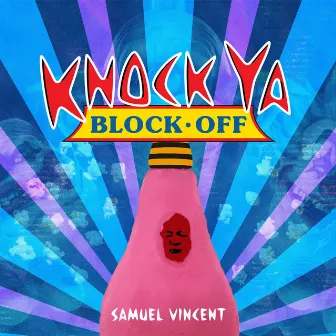 Knock Ya Block Off by Samuel Vincent