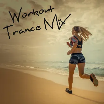 Workout Trance Mix - Background Chillout Music for Exercise & Training, Running Chill Out Beats, Motivation Hits, Weight Loss, Increase Strength, Deep Relaxation by Workout Chillout Music Collection