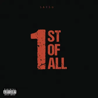 First Of All by Sayso