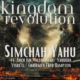 Kingdom Revolution by Simchah Yahu