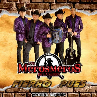 Fierro Pues by Los Meros Meros De La Sierra