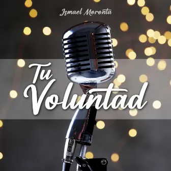 Tu Voluntad by Ismael Moronta