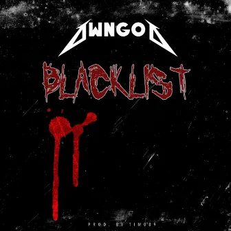 BLACKLIST by OwnGod