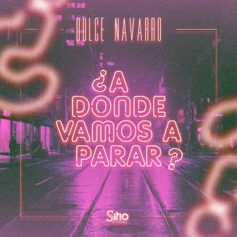 A Donde Vamos A Parar by Dulce Navarro