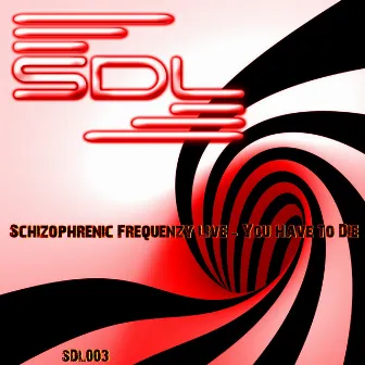 You Have to Die by Schizophrenic Frequenzy Live