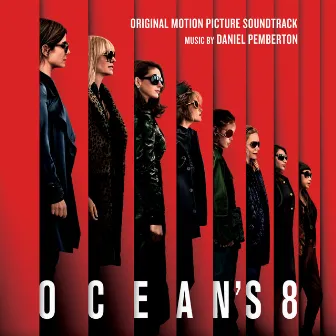 Ocean's 8 (Original Motion Picture Soundtrack) by Daniel Pemberton