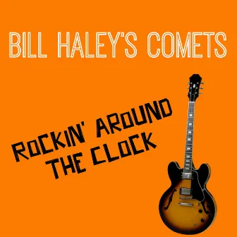 Rockin' Around The Clock by Bill Haley's Comets