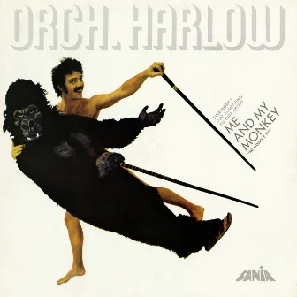 Me And My Monkey by Orquesta Harlow