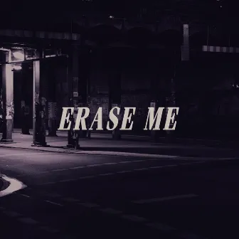 Erase Me by Keegan Calmes