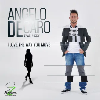 I Love the Way You Move by Angelo DeCaro