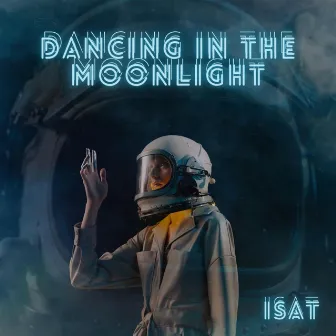 Dancing In The Moonlight by Dj Isat