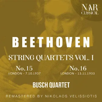 BEETHOVEN: STRING QUARTETS VOL 1: No.15 - No.16 by Busch Quartet