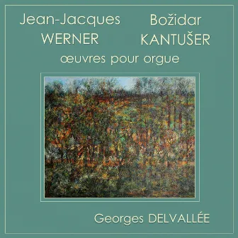 Werner & Kantuser: Organ works by Georges Delvallée