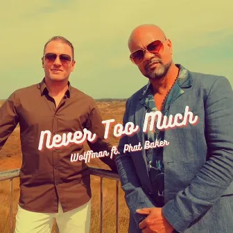 Never Too Much by Wolffman