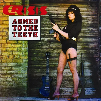 Armed To The Teeth / Kick It Out / Unreleased Songs by Crisis