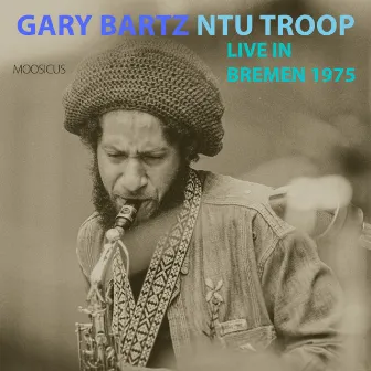 Live In Bremen 1975 by Gary Bartz Ntu Troop