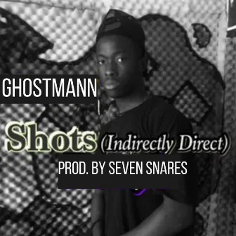 SHOTS (Directly Indirect) by Ghostmann