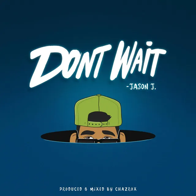 Dont Wait