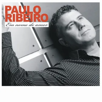 Em nome do amor by Paulo Ribeiro