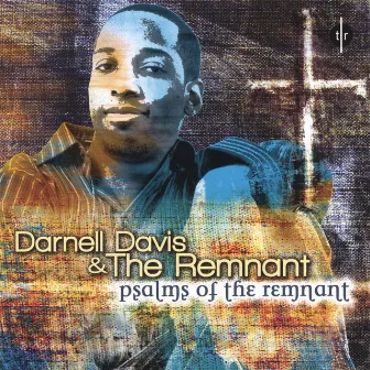 Psalms of the Remnant by Darnell Davis & The Remnant