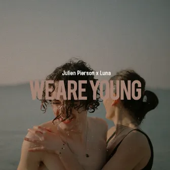 We Are Young by Julien Pierson