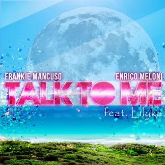 Talk to Me (feat. Lilyka) by FranKie Mancuso