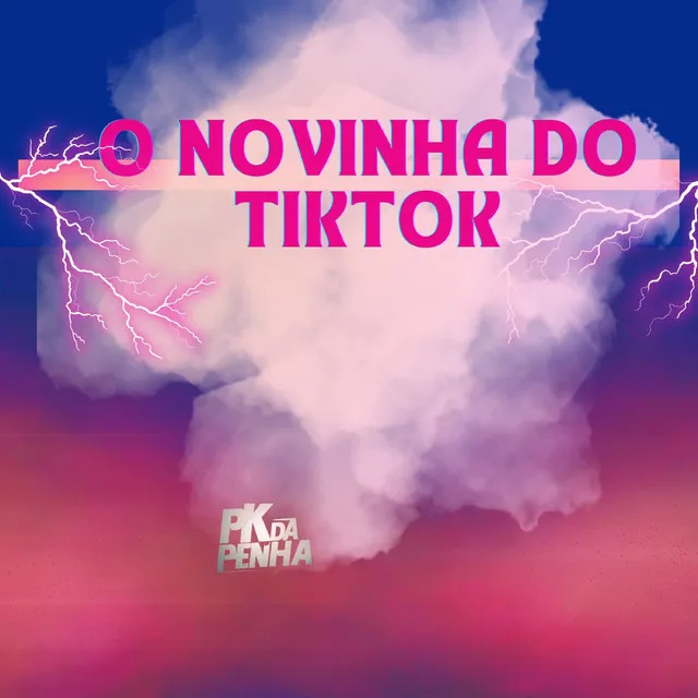 O Novinha do Tiktok