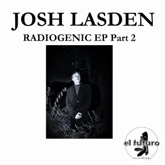 Radiogenic EP Part 2 by Josh Lasden