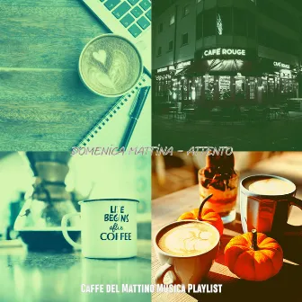 Domenica Mattina - Attento by Caffe del Mattino Musica Playlist