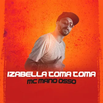 Izabella Toma Toma by MC Mano Osso