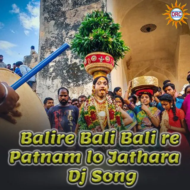 Balire Bali Bali re Patnam lo Jathara Dj Song