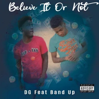 Believe It or Not by DG