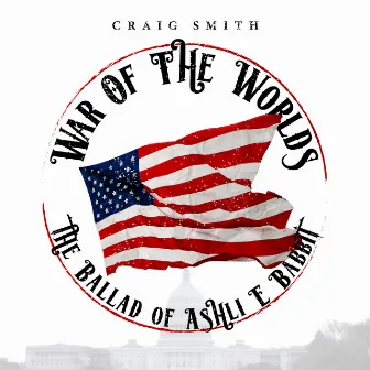 War of the Worlds (The Ballad of Ashli E Babbit) by Craig Smith