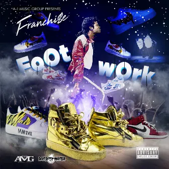 Foot Work by Franchi$e