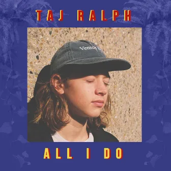 All I Do by Taj Ralph